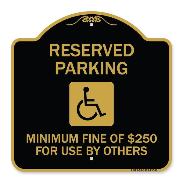 Reserved Parking Minimum Fine of $250 for Use by Others Accessible Alum, 18" x 18", BG-1818-23064